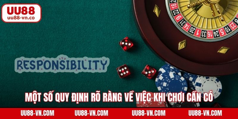 Một số quy định rõ ràng về việc khi chơi cần có trách nhiệm