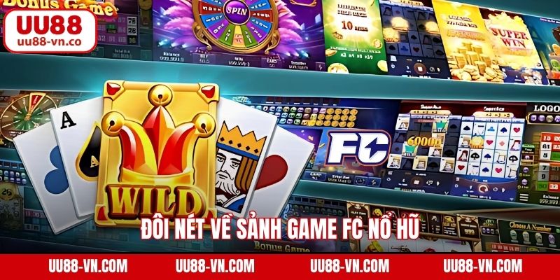 Đôi nét về sảnh game FC nổ hũ