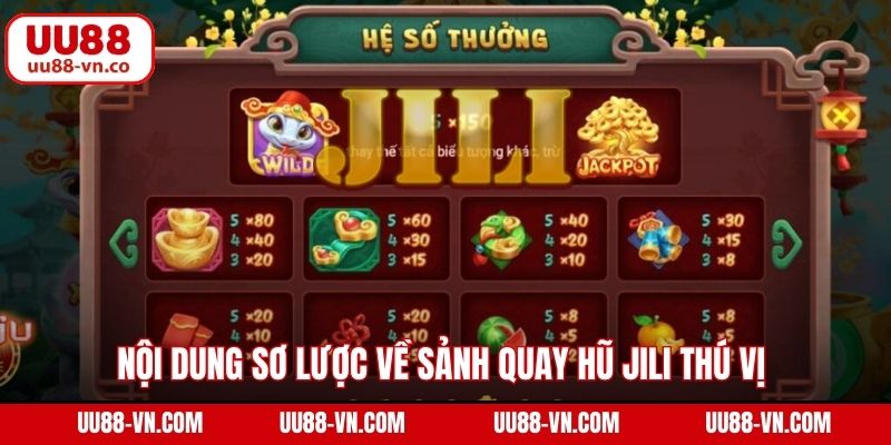 Nội dung sơ lược về sảnh quay hũ Jili thú vị 