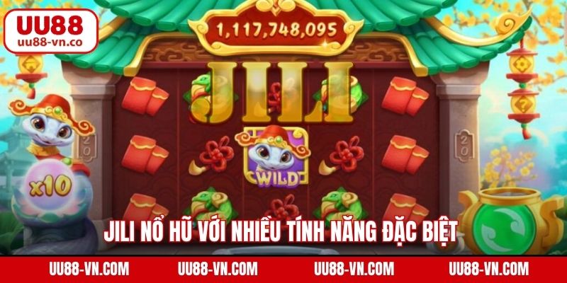 Jili nổ hũ với nhiều tính năng đặc biệt 