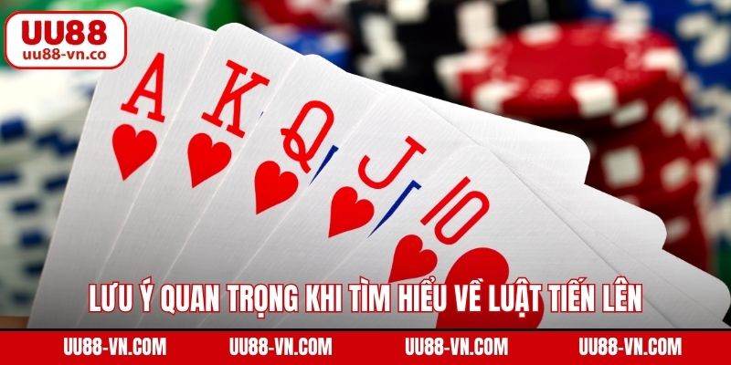 Lưu ý quan trọng khi tìm hiểu về luật tiến lên