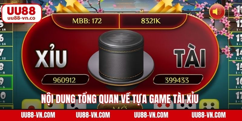Nội dung tổng quan về tựa game tài xỉu trên UU88 