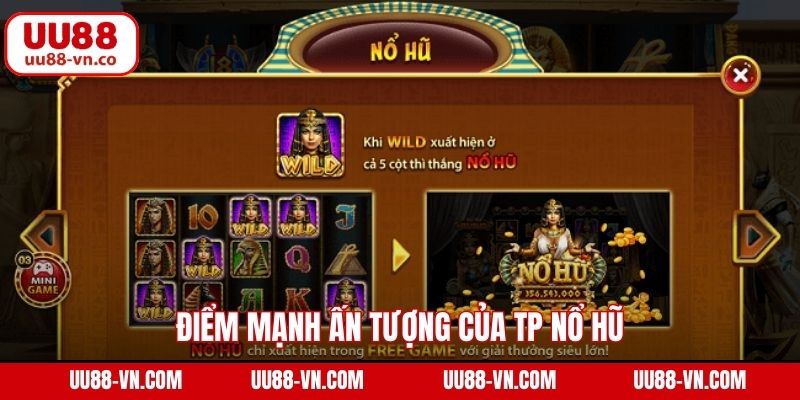 Điểm mạnh ấn tượng của TP nổ hũ