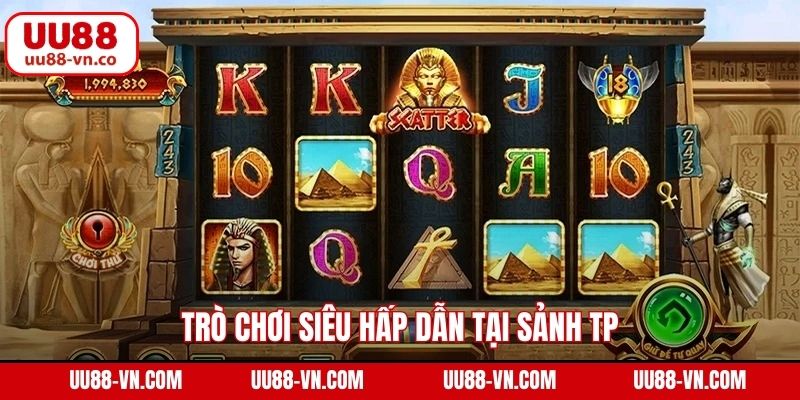 Trò chơi siêu hấp dẫn tại sảnh TP