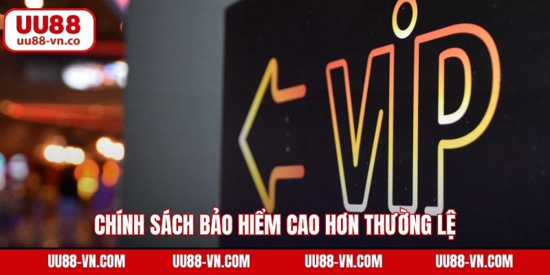 Chính sách bảo hiểm cao hơn thường lệ